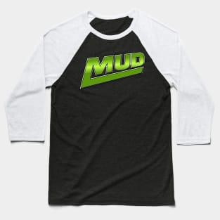 Mud! Mud! Mud! Baseball T-Shirt